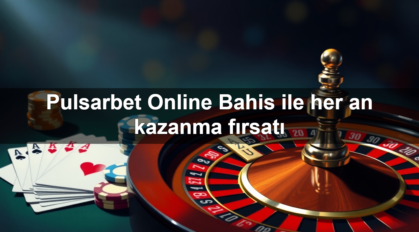 pulsarbet online bahis ile her an kazanma f rsat 1779026293818