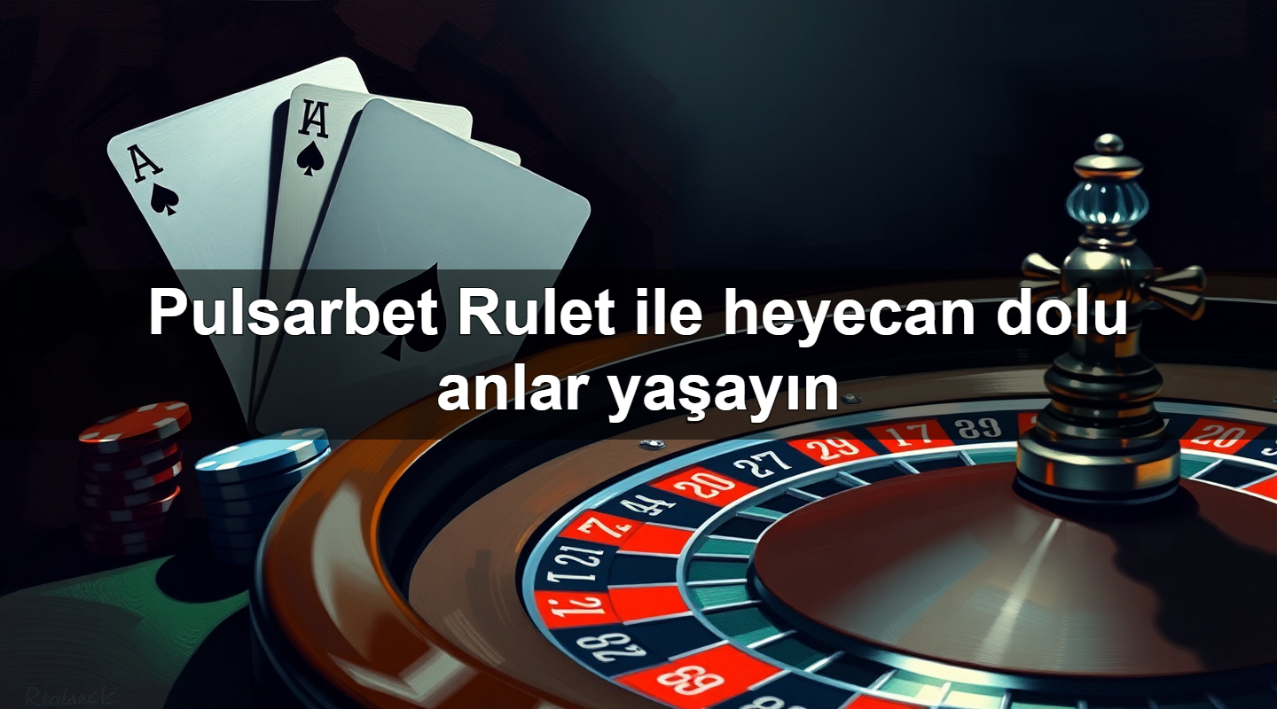 pulsarbet rulet ile heyecan dolu anlar ya ay n 1779026235936
