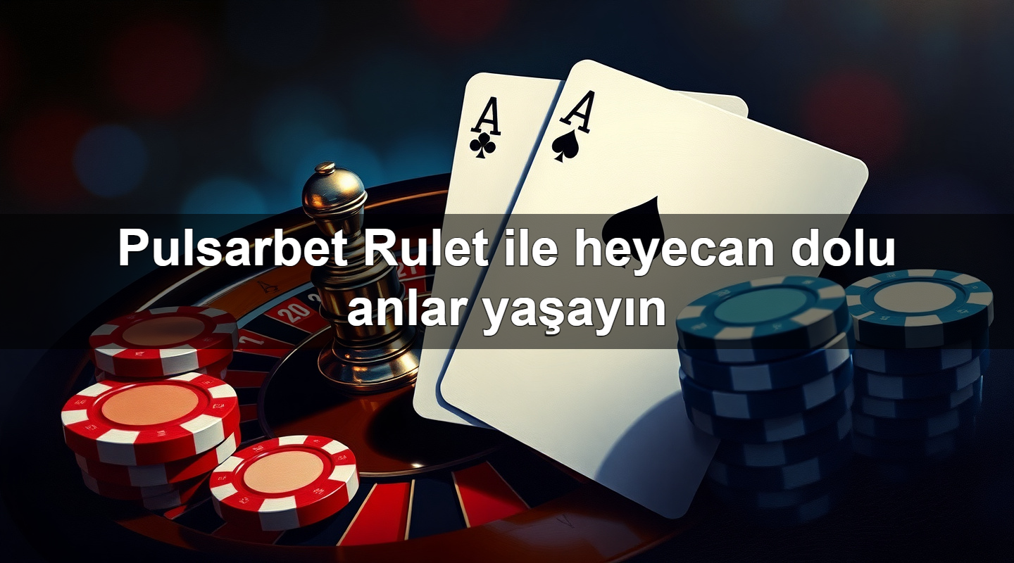 pulsarbet rulet ile heyecan dolu anlar ya ay n 1779026251745
