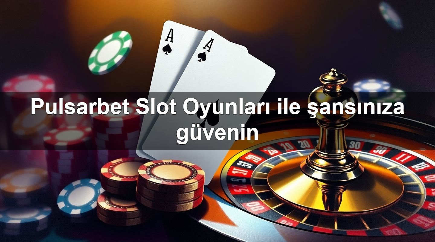 pulsarbet slot oyunlar ile ans n za g venin 1779026193921