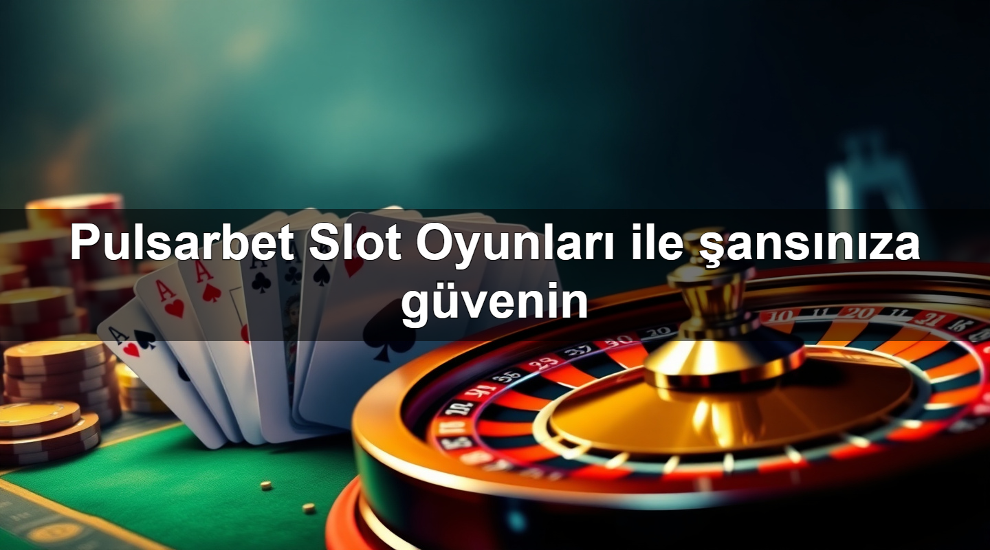 pulsarbet slot oyunlar ile ans n za g venin 1779026209714