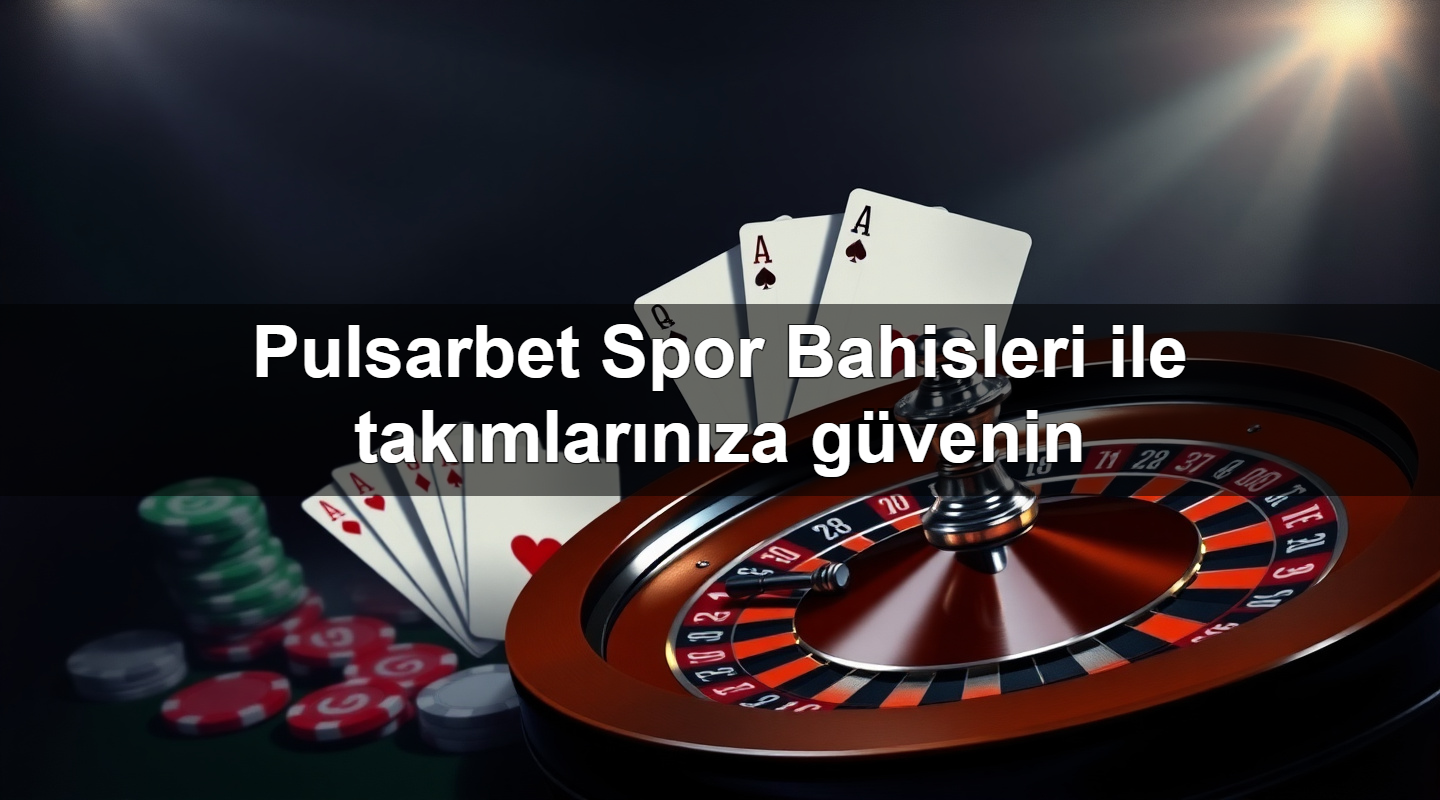 pulsarbet spor bahisleri ile tak mlar n za g venin 1779026128181