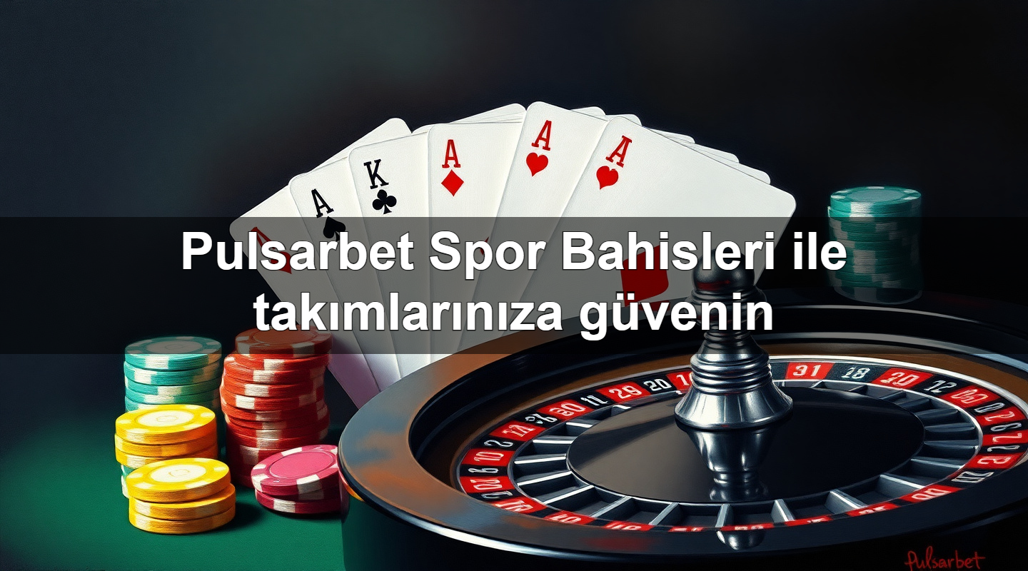 pulsarbet spor bahisleri ile tak mlar n za g venin 1779026152295