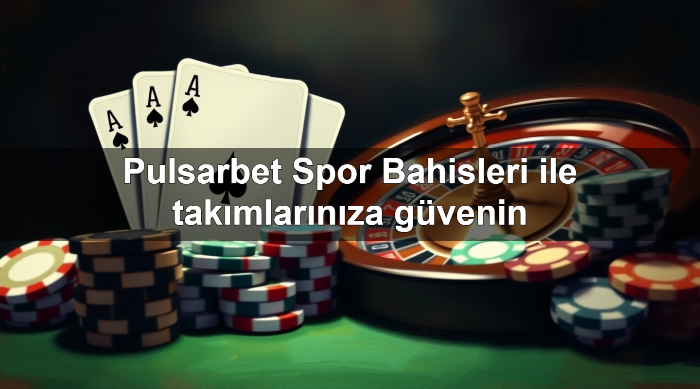 pulsarbet spor bahisleri ile tak mlar n za g venin 1779026180864